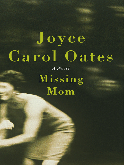 Title details for Missing Mom by Joyce Carol Oates - Available